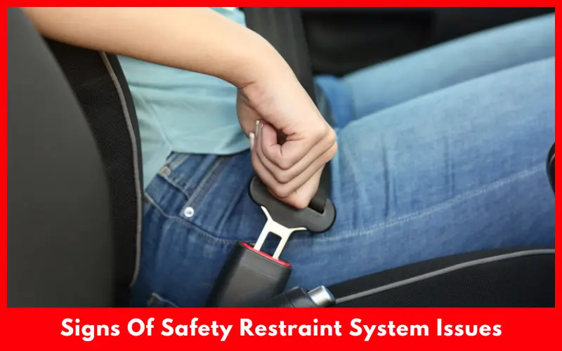Signs Of Safety Restraint System Issues