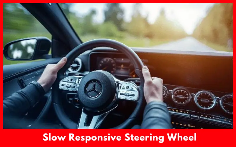 Slow Responsive Steering Wheel