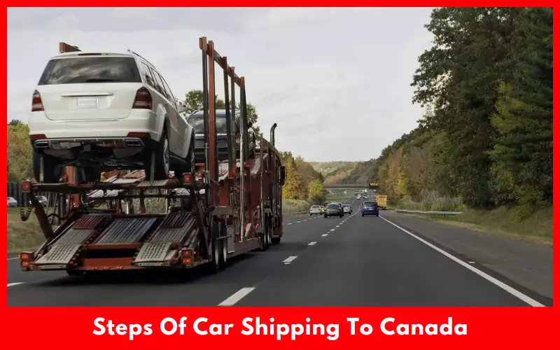 Steps Of Car Shipping To Canada