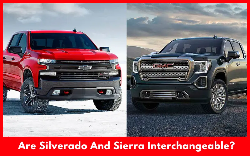 Are Silverado And Sierra Interchangeable
