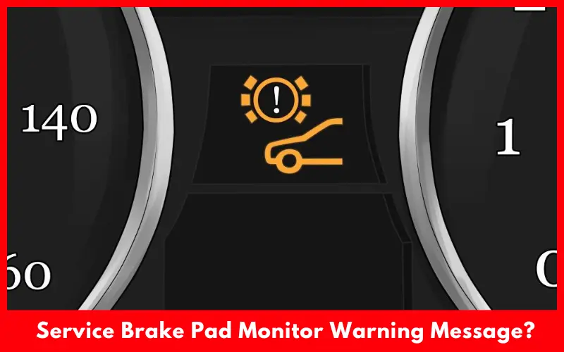Can You Drive With A Service Brake Pad Monitor Warning Message?