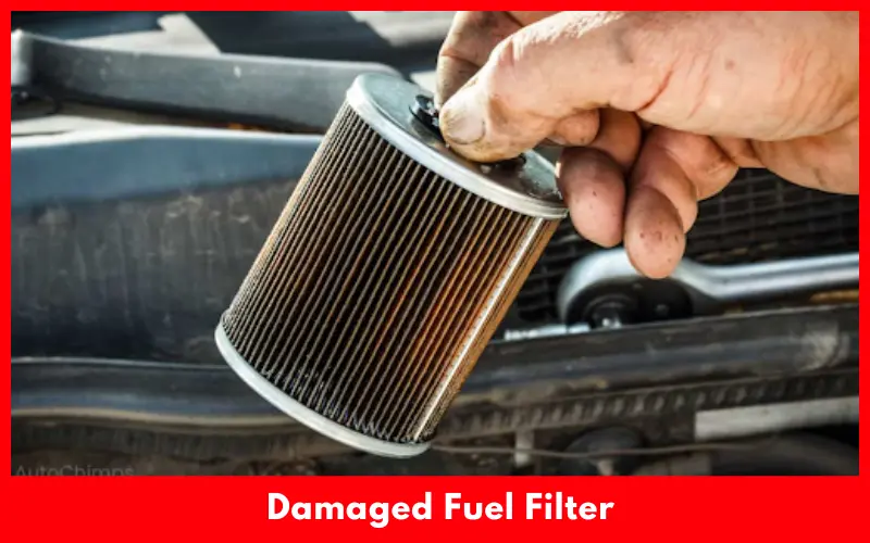 Damaged Fuel Filter