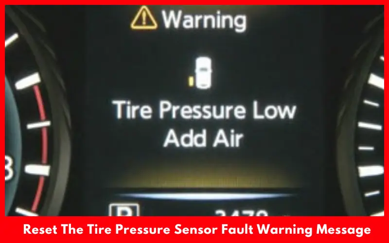 How Can You Reset The Tire Pressure Sensor Fault Warning Message