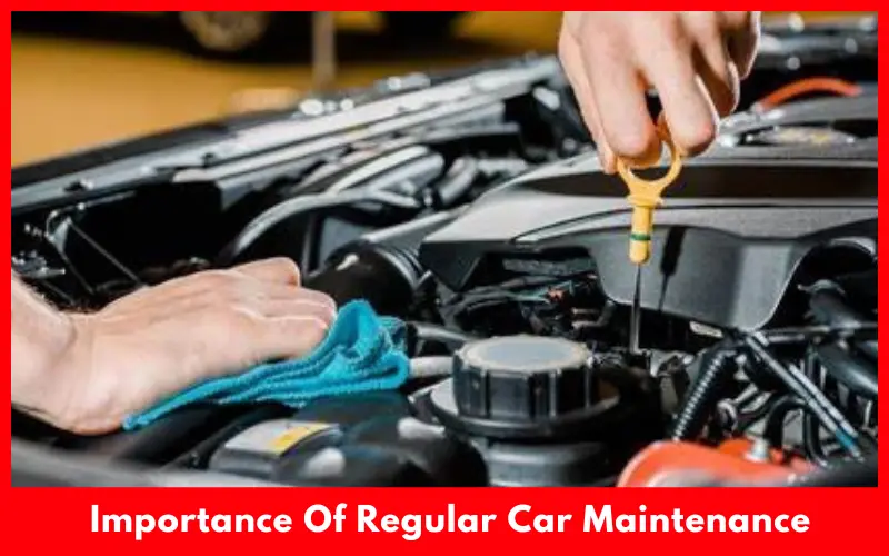 Importance Of Regular Car Maintenance