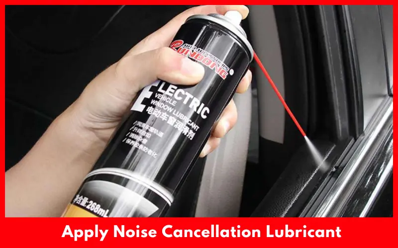 Apply Noise Cancellation Car Window Lubricant