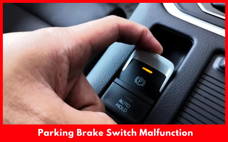 Parking Brake Switch Malfunction