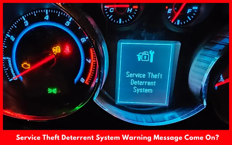 Why Does The Service Theft Deterrent System Warning Message Come On