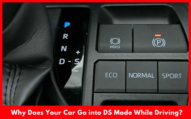 Why Does Your Car Go into DS Mode While Driving?