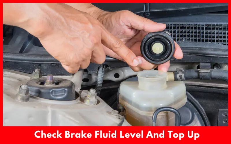 Check Brake Fluid Level And Top Up
