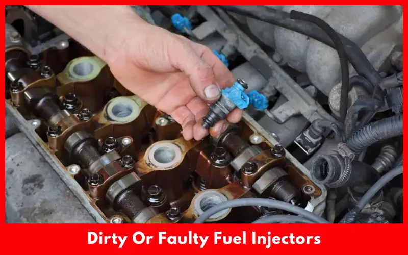 Dirty Or Faulty Fuel Injectors