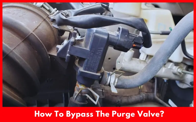 How To Bypass The Purge Valve
