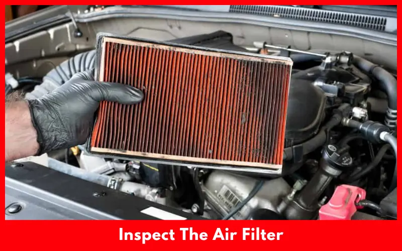 Inspect The Air Filter