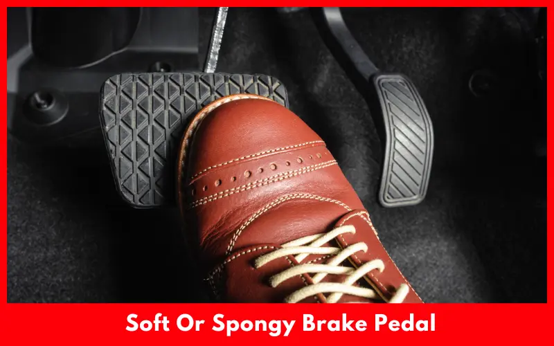 Soft Or Spongy Brake Pedal