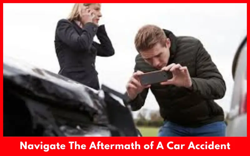 How To Navigate The Aftermath of A Car Accident
