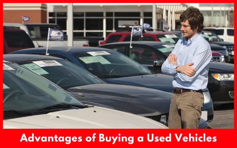 Advantages of Buying a Used Vehicles