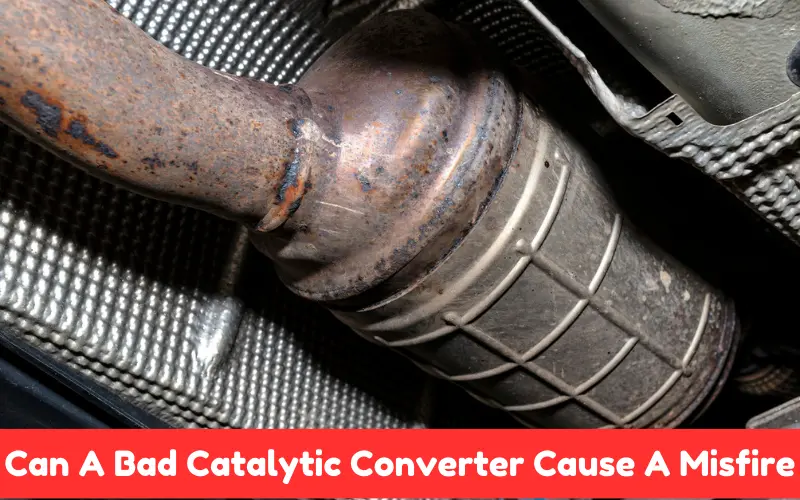 Can A Bad Catalytic Converter Cause A Misfire