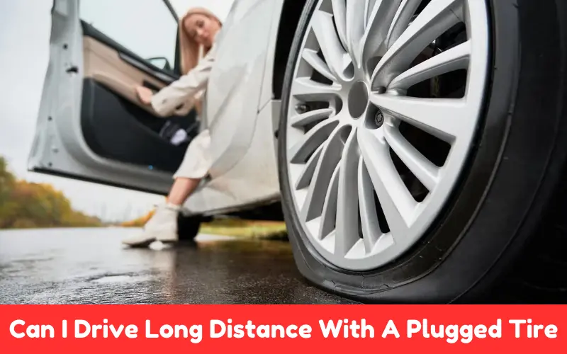 Can I Drive Long Distance With A Plugged Tire