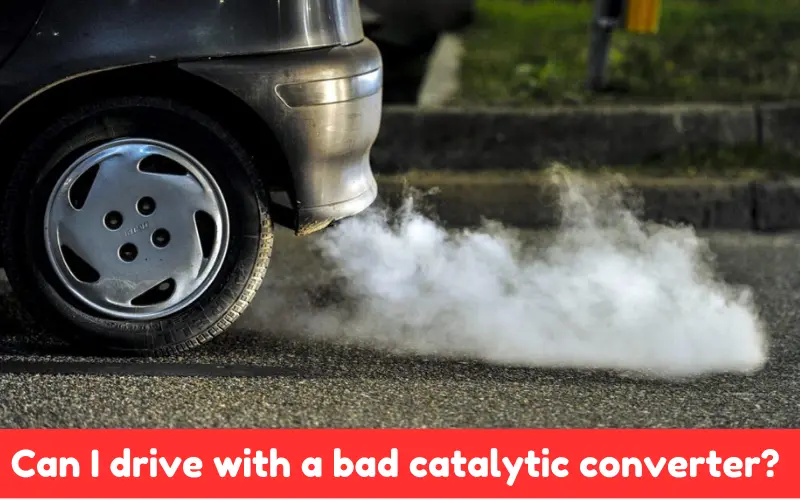 Can I Drive with A Bad Catalytic Converter? 