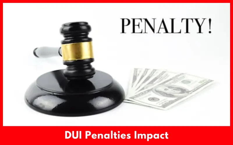 DUI Penalties impact