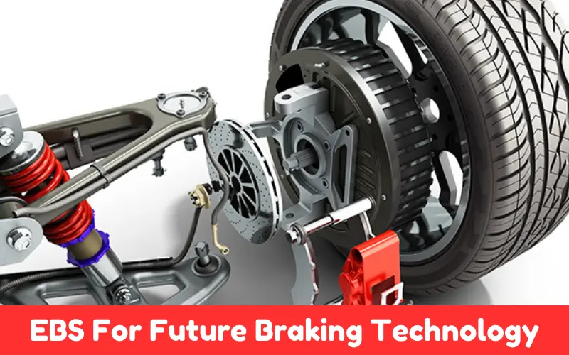 Electronic Braking System EBS For Future Braking Technology