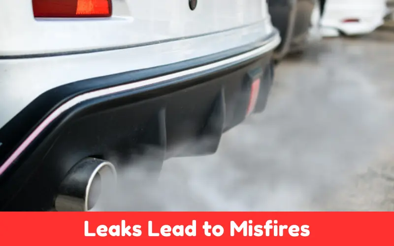 Exhaust Leaks Leads To Misfire