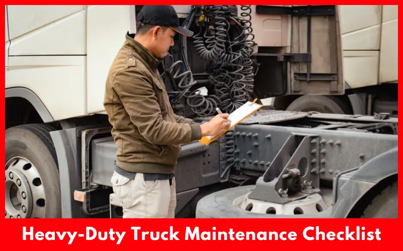 Heavy-Duty Truck Maintenance Checklist