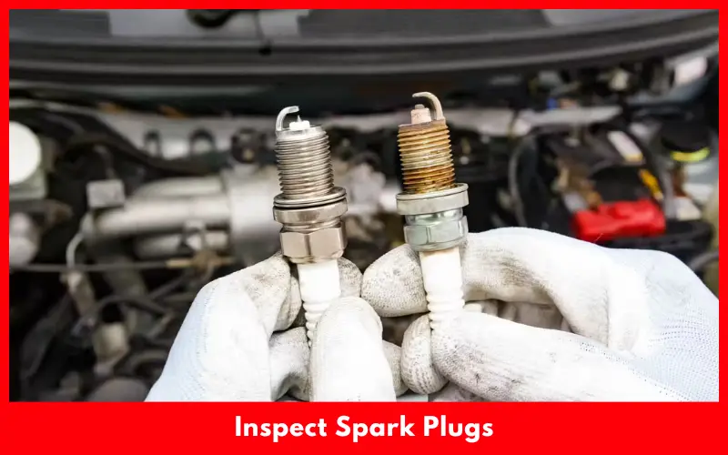 Inspect Spark Plugs