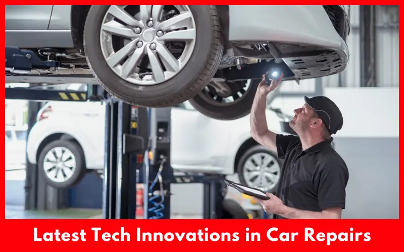 Latest Tech Innovations in Car Repairs