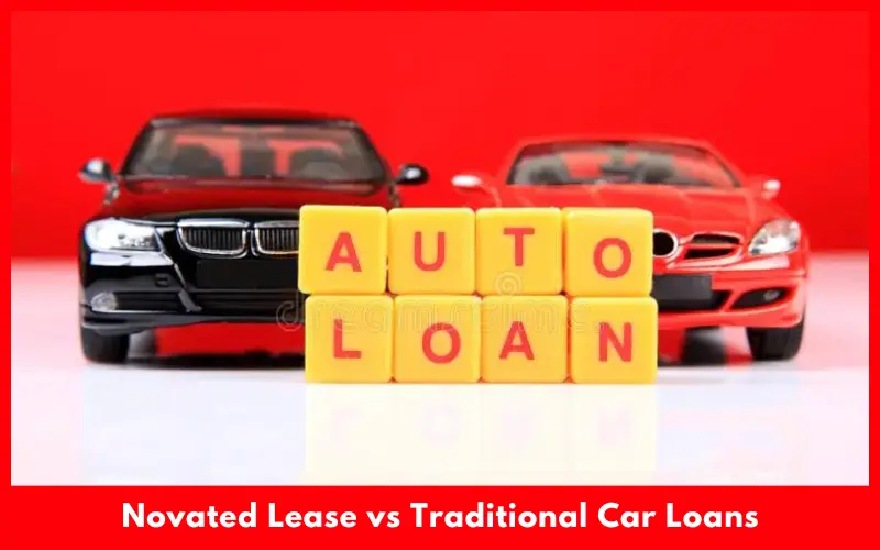 Novated Lease vs Traditional Car Loans