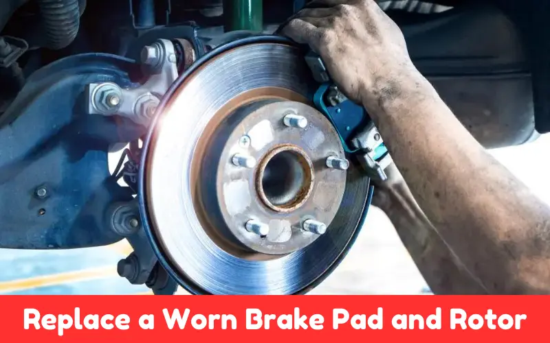 Replace a Worn Brake Pad and Rotor