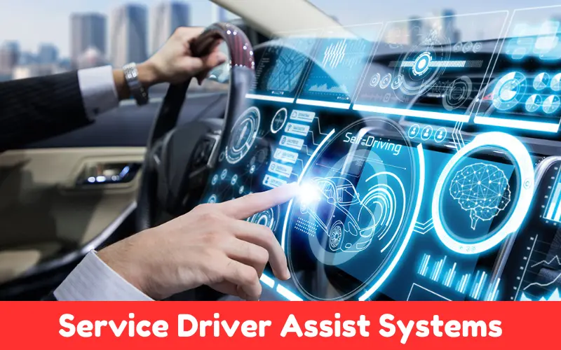 Service Driver Assist Systems