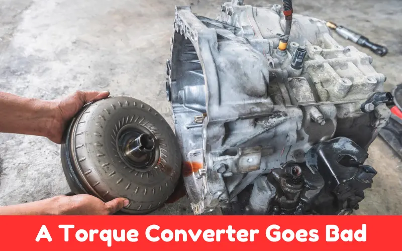 What Happens When A Torque Converter Goes Bad