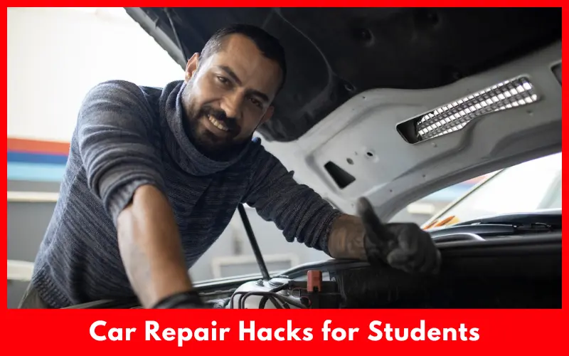 Best DIY Car Repair Hacks for Budget-Conscious Students