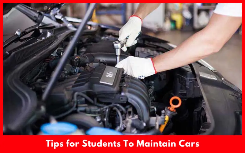 Budget-Friendly Tips for Students To Maintain Cars