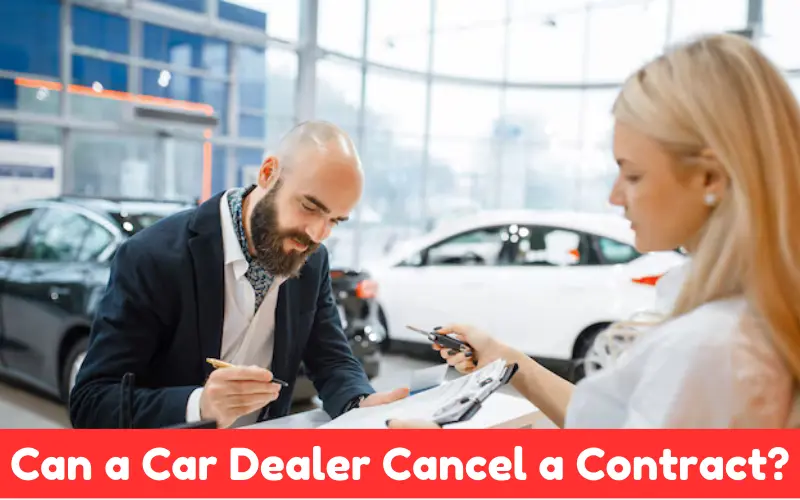 Can a Car Dealer Cancel a Contract