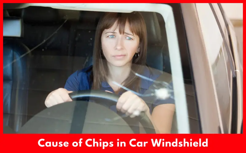 Cause of Chips in Car Windshield