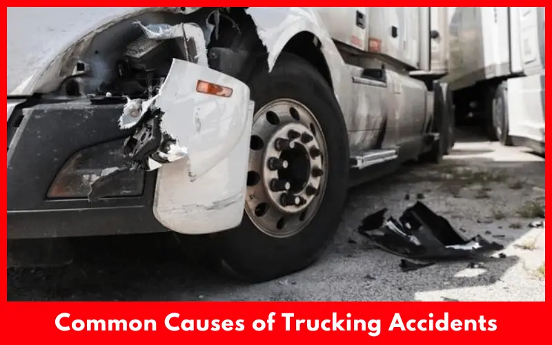 Common Causes of Trucking Accidents