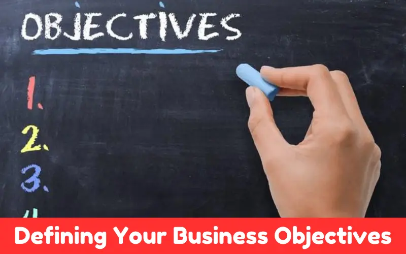 Defining Your Business Objectives