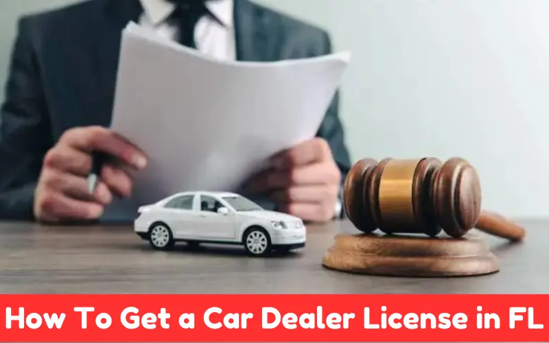 How To Get a Car Dealer License in FL