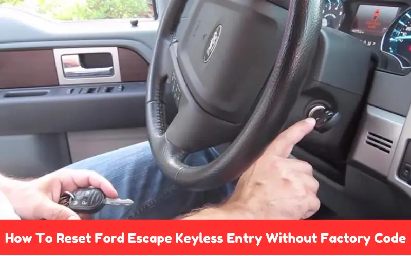 How To Reset Ford Escape Keyless Entry Without Factory Code