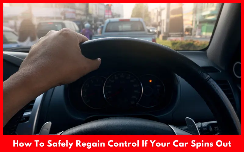 How To Safely Regain Control If Your Car Spins Out