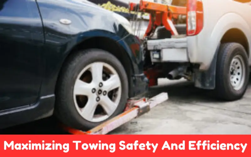 Maximizing Towing Safety And Efficiency