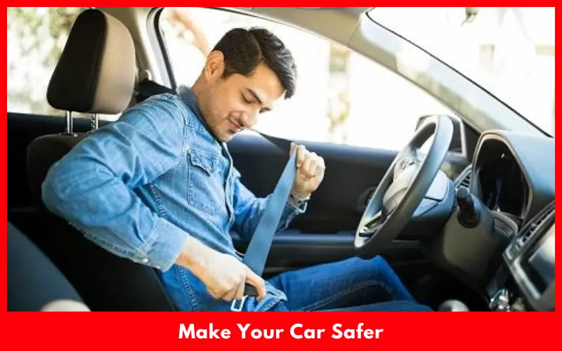 Tips To Make Your Car Safer