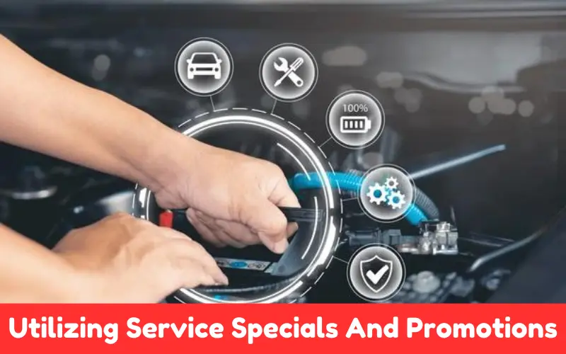 Utilizing Service Specials And Promotions