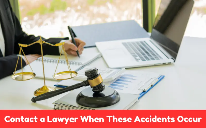 You Must Usually Contact a Lawyer When These Accidents Occur