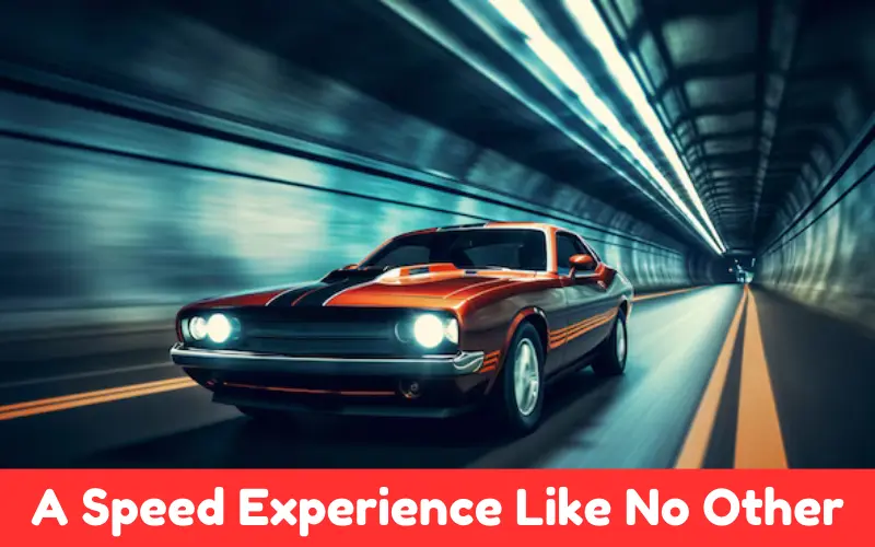 A Speed Experience Like No Other