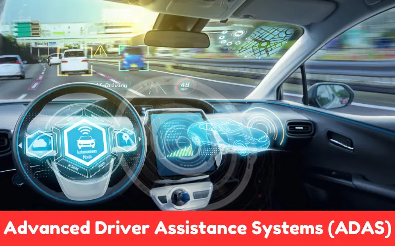 Advanced Driver Assistance Systems (ADAS)