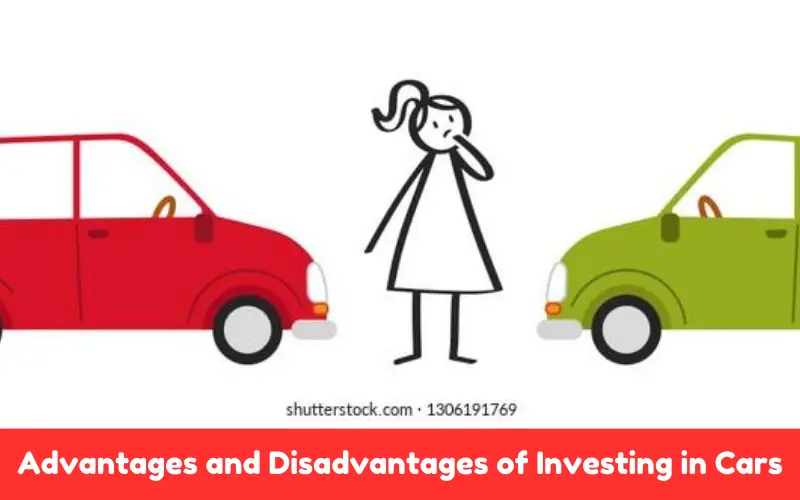 Advantages and Disadvantages of Investing in Cars