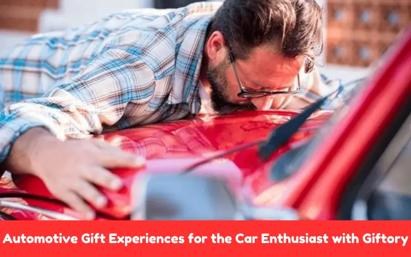 Automotive Gift Experiences for Car Enthusiast