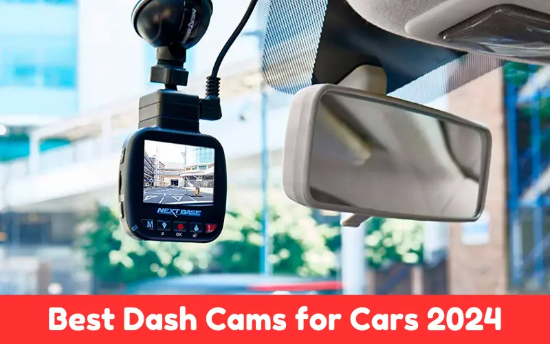 Best Dash Cams for Cars 2024